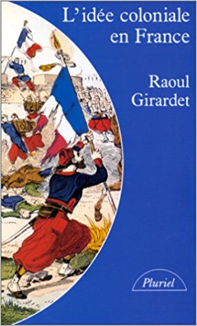 L'idée coloniale en France de 1871 à 1962