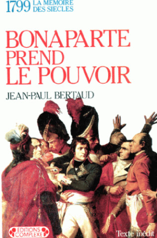 Bonaparte prend le pouvoir