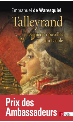 Talleyrand. Dernières nouvelles du Diable.