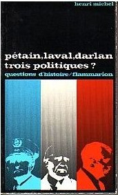 Pétain, Laval, Darlan, trois politiques ?